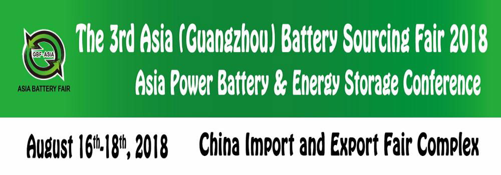 The 3rd Asia (Guangzhou) Battery Sourcing Fair (GBF Asia 2018)