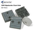 80x74mm IDM Edgebander Chain Pads CNC